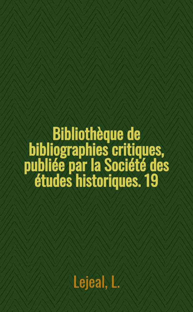 Bibliothèque de bibliographies critiques, publiée par la Société des études historiques. 19 : Les antiquités mexicaines