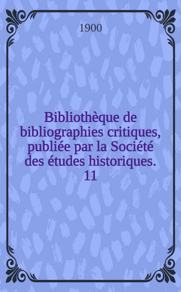Bibliothèque de bibliographies critiques, publiée par la Société des études historiques. 11 : Jean-Jacques Rousseau