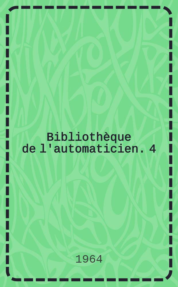 Bibliothèque de l'automaticien. 4 : Dynamique statistique des circuits de régulation