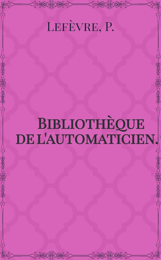 Bibliothèque de l'automaticien. 7 : Optimalisation statistique des systèmes dynamiques