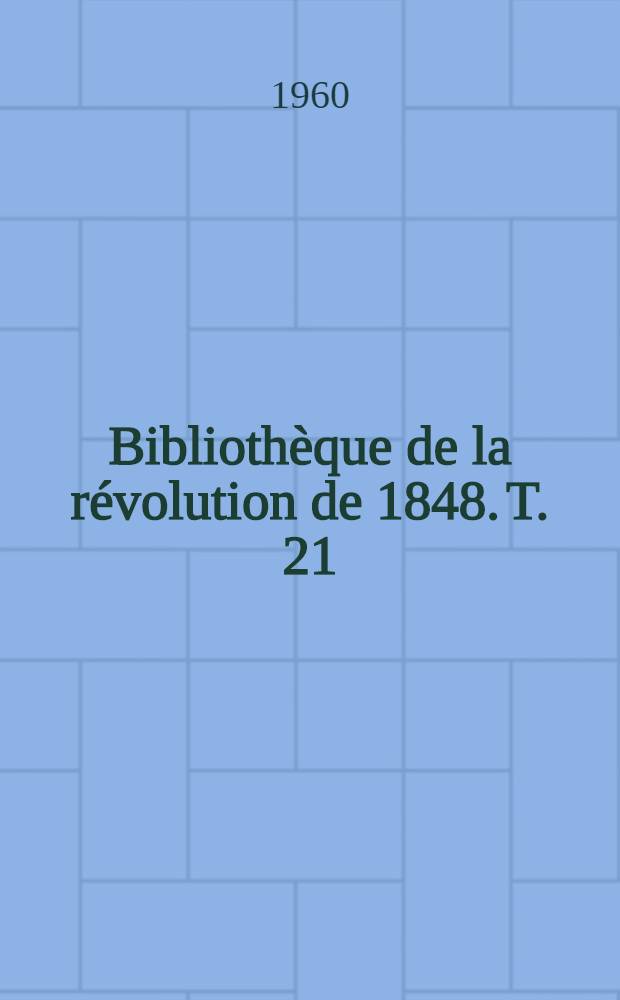Bibliothèque de la révolution de 1848. T. 21 : Les élections de 1869