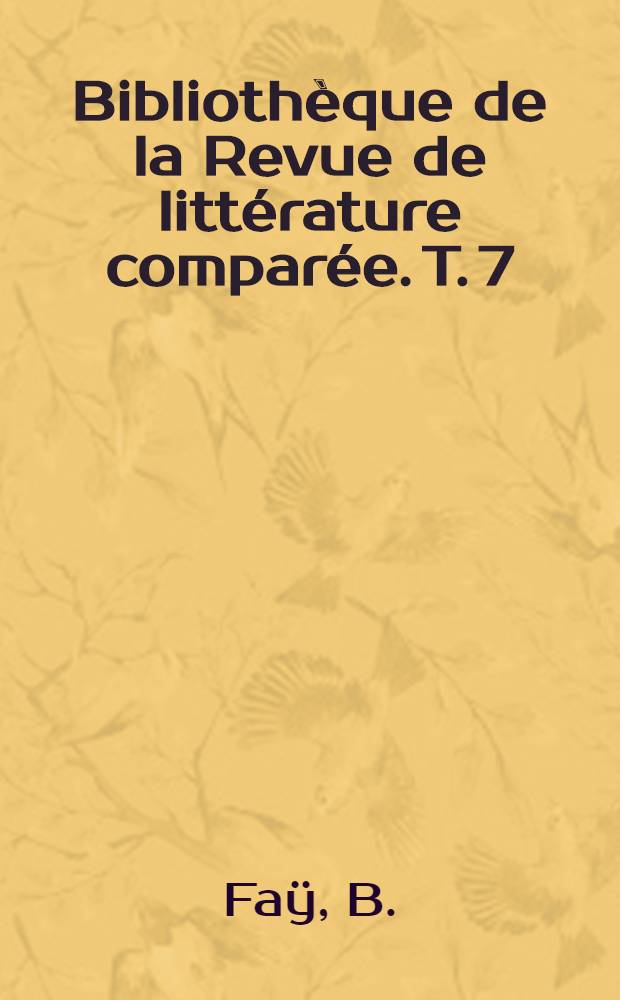 Bibliothèque de la Revue de littérature comparée. T. 7 : L'esprit révolutionnaire en France et aux États-Unis à la fin du XVIII-e siècle