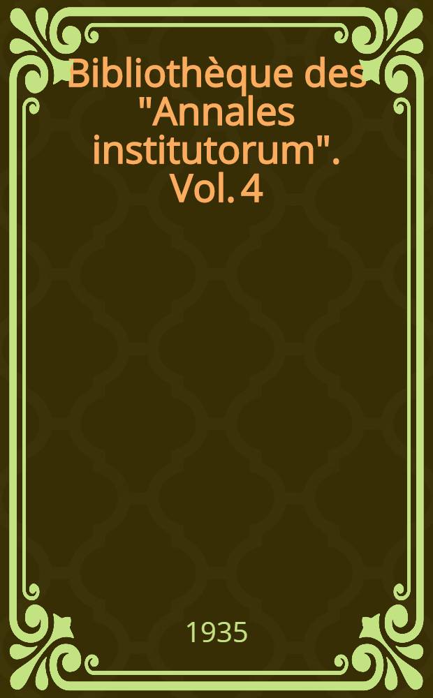 Bibliothèque des "Annales institutorum". Vol. 4 : Guide international des archives