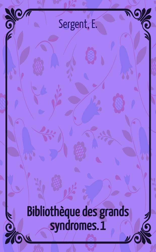 Bibliothèque des grands syndromes. [1] : Les syndromes respiratoires