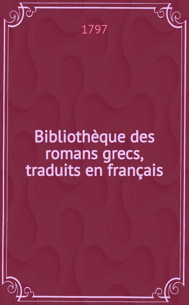 Bibliothèque des romans grecs, traduits en français