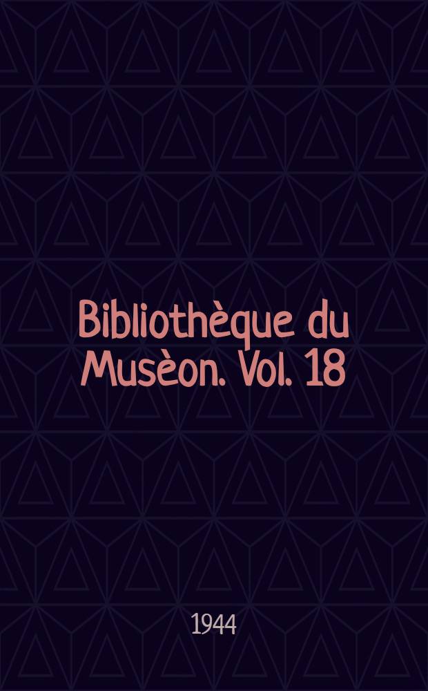 Bibliothèque du Musèon. Vol. 18 : Le traité de la grande vertu de sagesse de Nāgārjuna ...