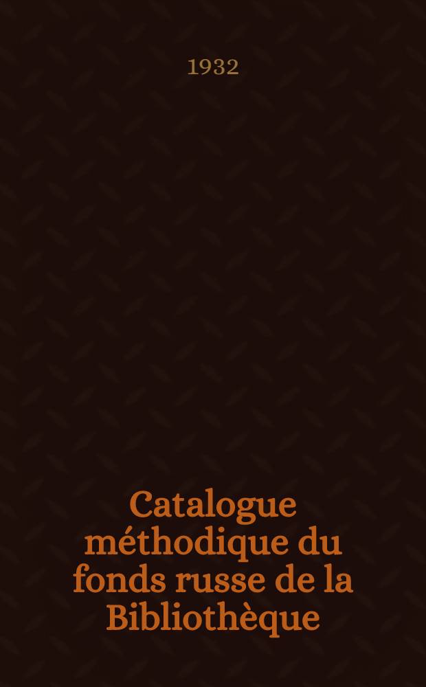 Catalogue méthodique du fonds russe de la Bibliothèque