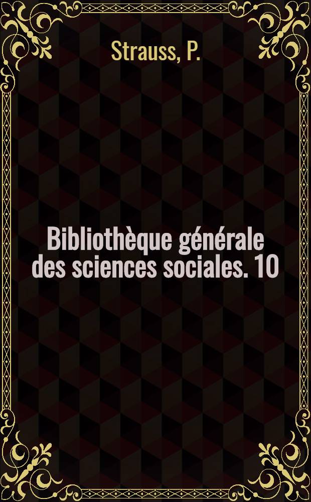 Bibliothèque générale des sciences sociales. [10] : Assistance sociale