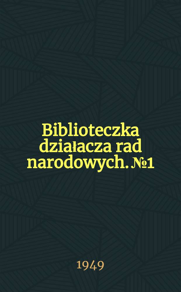 Biblioteczka działacza rad narodowych. № 1 : Przygotowanie posiedzenia oraz prowadzenie obrad gminnej rady narodowej
