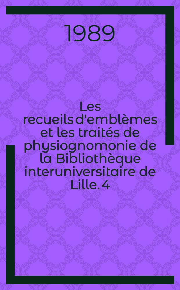 Les recueils d'emblèmes et les traités de physiognomonie de la Bibliothèque interuniversitaire de Lille. 4 : Livre d'armoiries en signe de fraternité (Édit 1619)