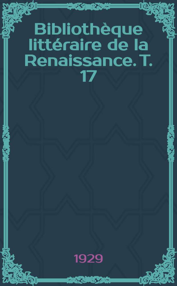 Bibliothèque littéraire de la Renaissance. T. 17 : La tragédie religieuse en France