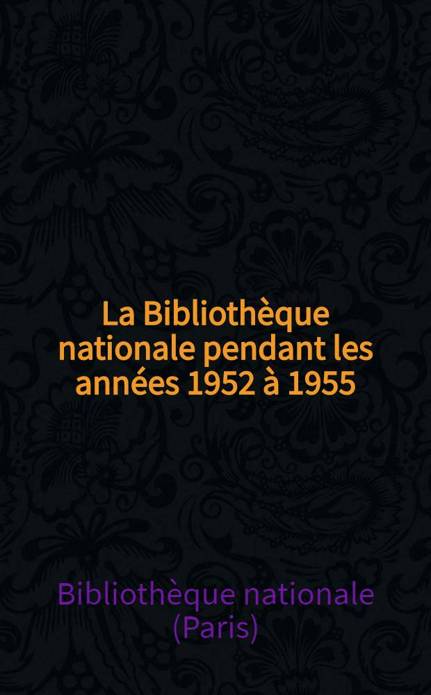 La Bibliothèque nationale pendant les années 1952 à 1955