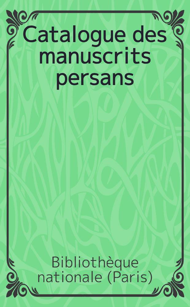 Catalogue des manuscrits persans