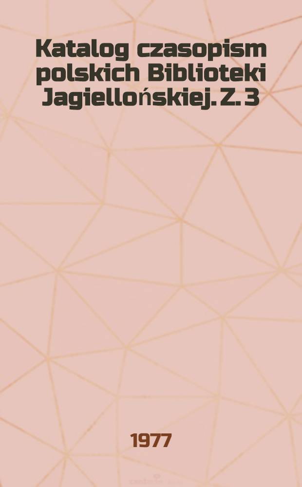 Katalog czasopism polskich Biblioteki Jagiellońskiej. Z. 3 : E - G