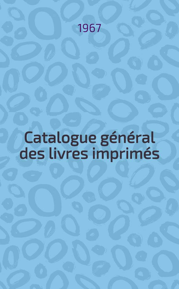 Catalogue général des livres imprimés : Auteurs, collectivités-auteurs, anonymes 1960-1964. T. 8 : Ofa - Rob