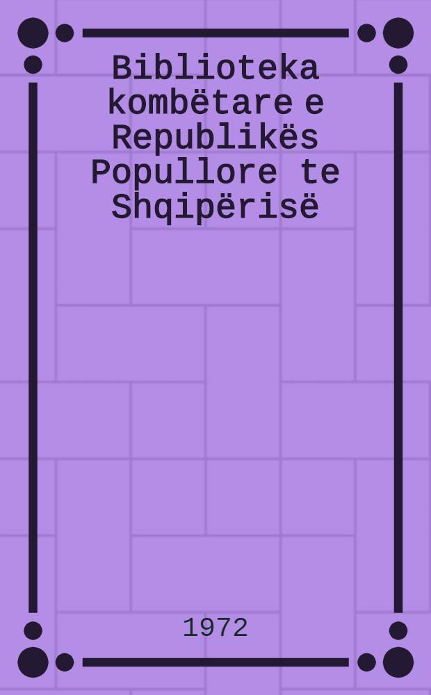 Biblioteka kombëtare e Republikës Popullore te Shqipërisë : (Me rastin e 50 vjetorit te themelimit)