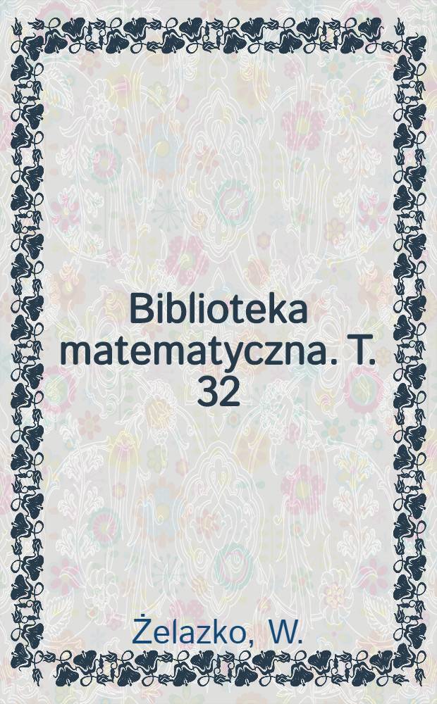 Biblioteka matematyczna. T. 32 : Algebry Banacha