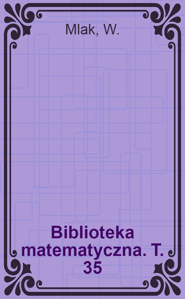 Biblioteka matematyczna. T. 35 : Wstęp do teorii przestrzeni Hilberta