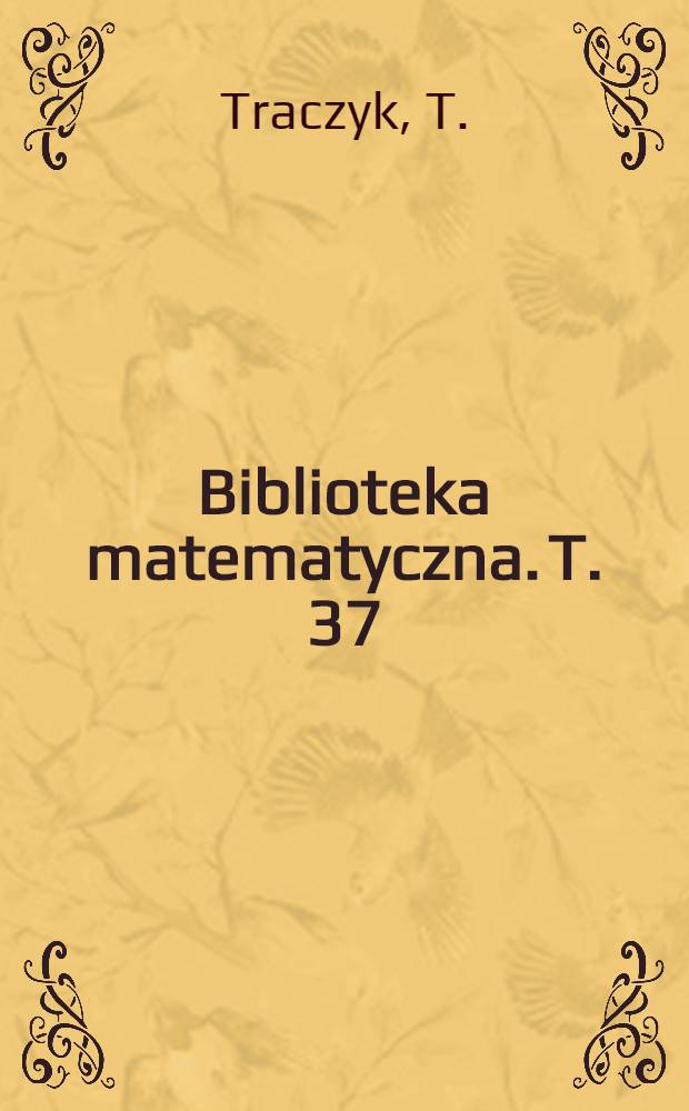 Biblioteka matematyczna. T. 37 : Wstęp do teorii algebr Boole'a