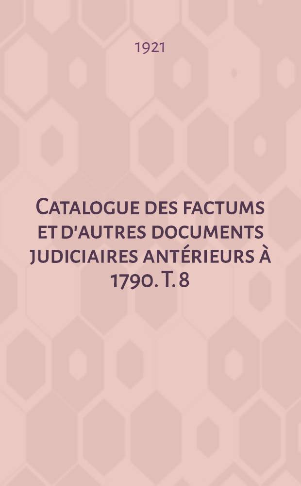Catalogue des factums et d'autres documents judiciaires antérieurs à 1790. T. 8 : Table alphabétique (A - E)