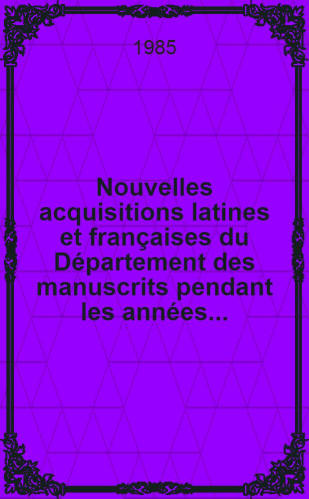 Nouvelles acquisitions latines et françaises du Département des manuscrits pendant les années .. : Inventaire sommaire. 1977/1982