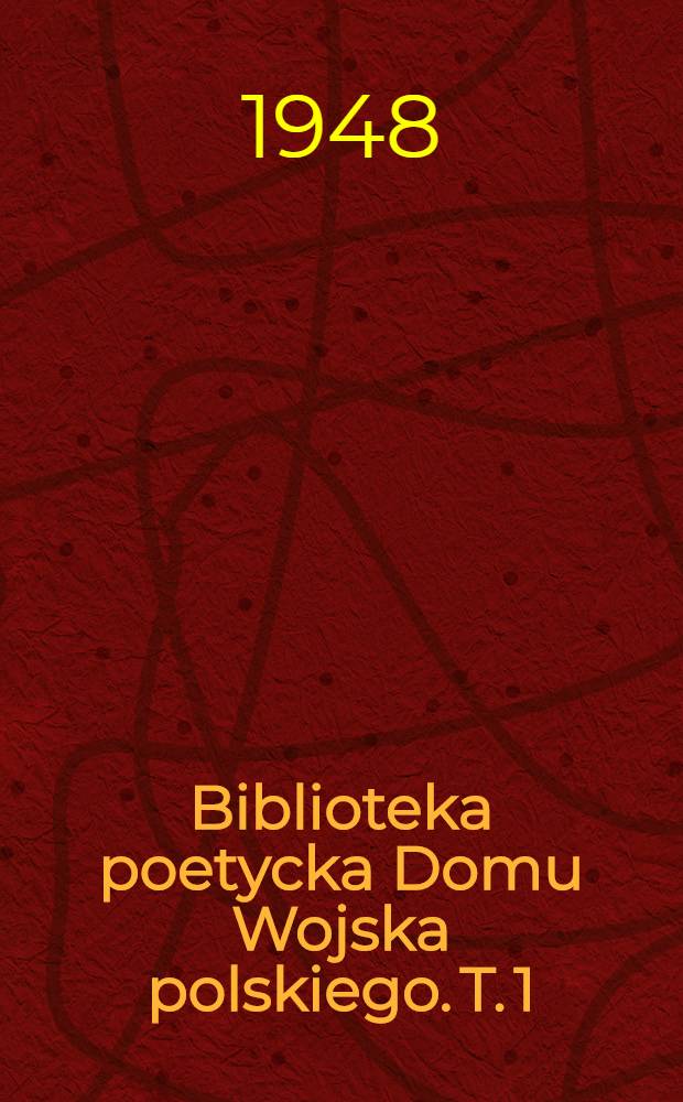 Biblioteka poetycka Domu Wojska polskiego. T. 1 : Antologia walki