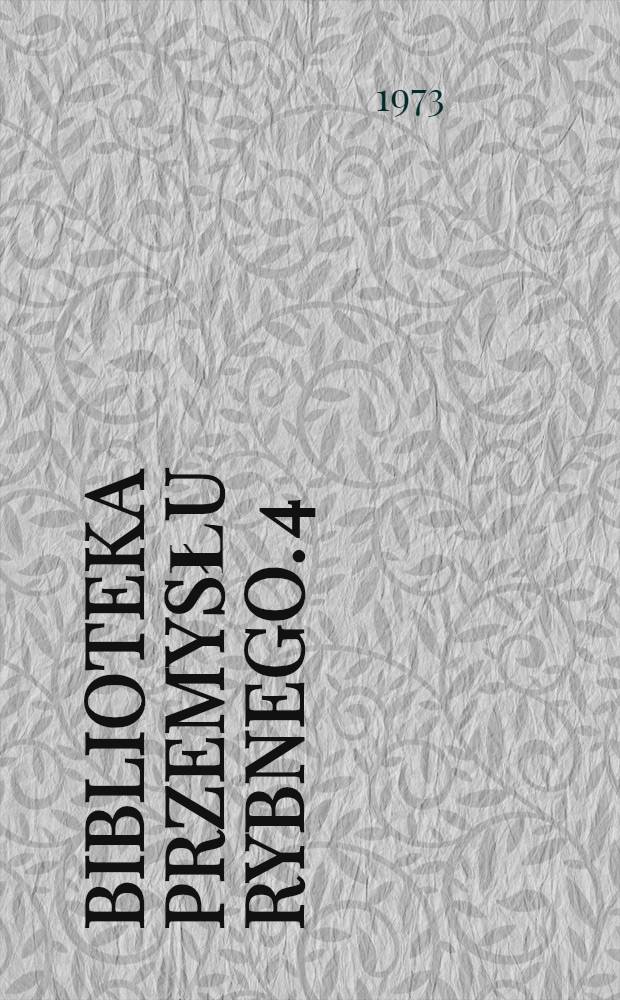 Biblioteka przemysłu rybnego. 4 : Maszyny i urządzenia przetwórstwa rybnego