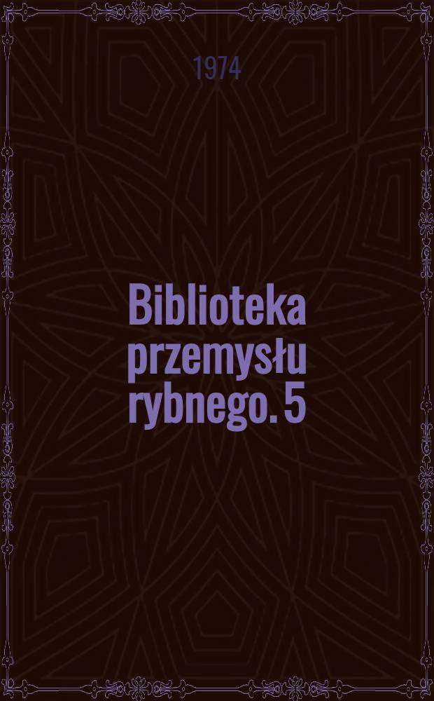 Biblioteka przemysłu rybnego. 5 : Łańcuch chłodniczy w gospodarce rybnej
