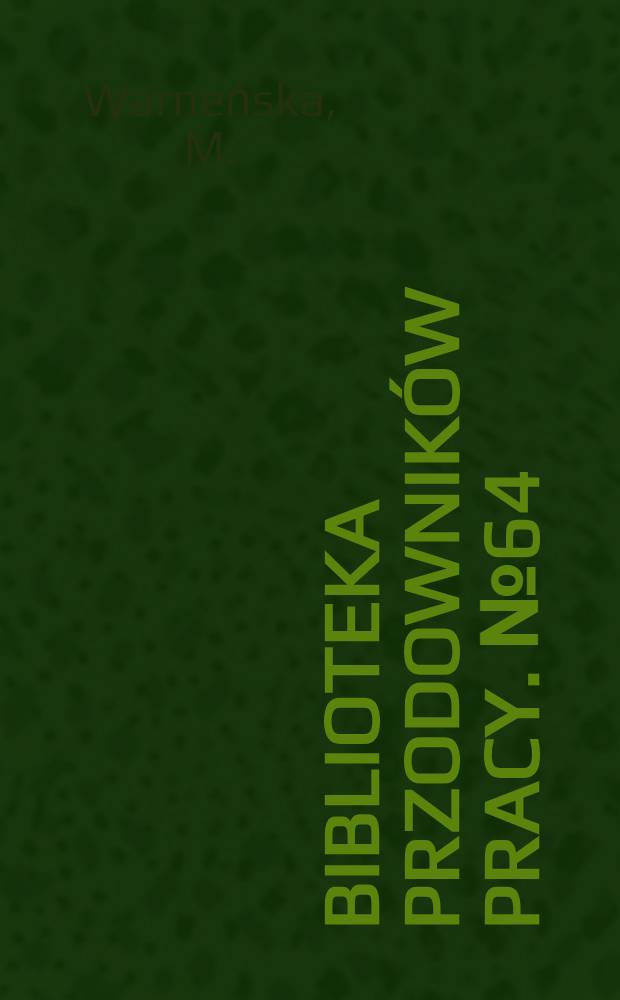 Biblioteka przodowników pracy. № 64 : Kilofy wykuwają pokój