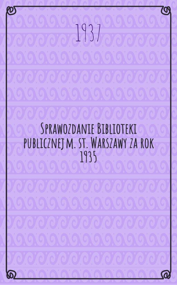 Sprawozdanie Biblioteki publicznej m. st. Warszawy za rok 1935/36