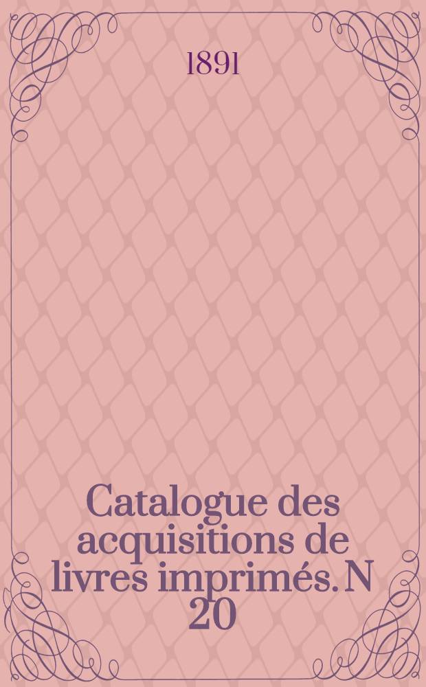 Catalogue des acquisitions de livres imprimés. N 20 : Pendant les années 1884-1890. Rossica