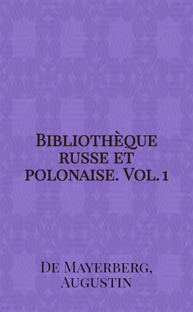 Bibliothèque russe et polonaise. Vol. 1 : Relation d'un voyage en Moscovie