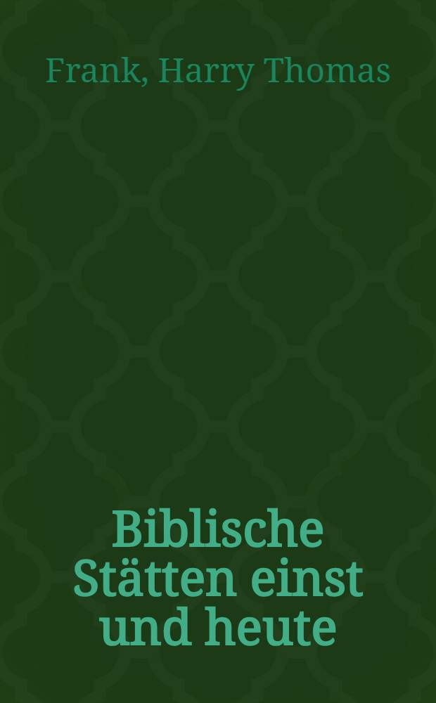 Biblische Stätten einst und heute