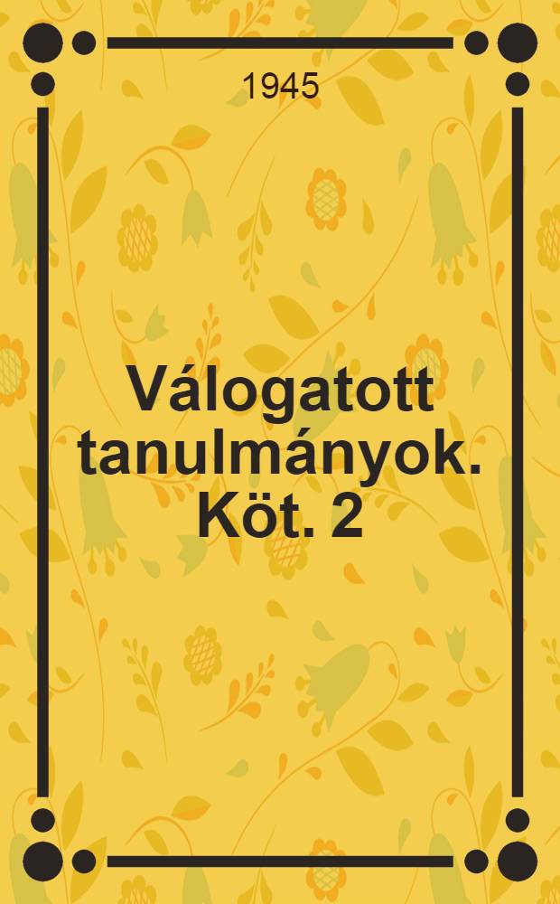 Válogatott tanulmányok. Köt. 2 : 1945-1949