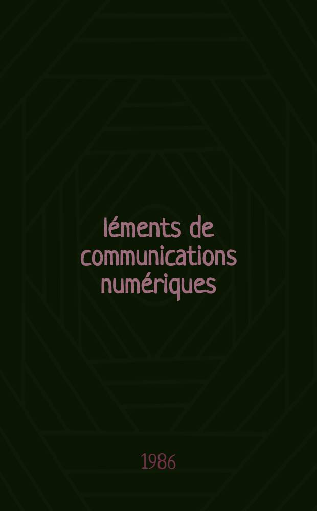 Éléments de communications numériques : Transmission sur fréquence porteuse. T. 1
