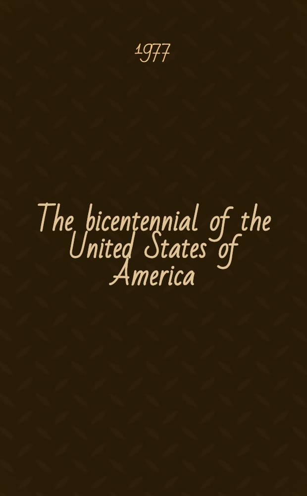 The bicentennial of the United States of America : A final report to the people