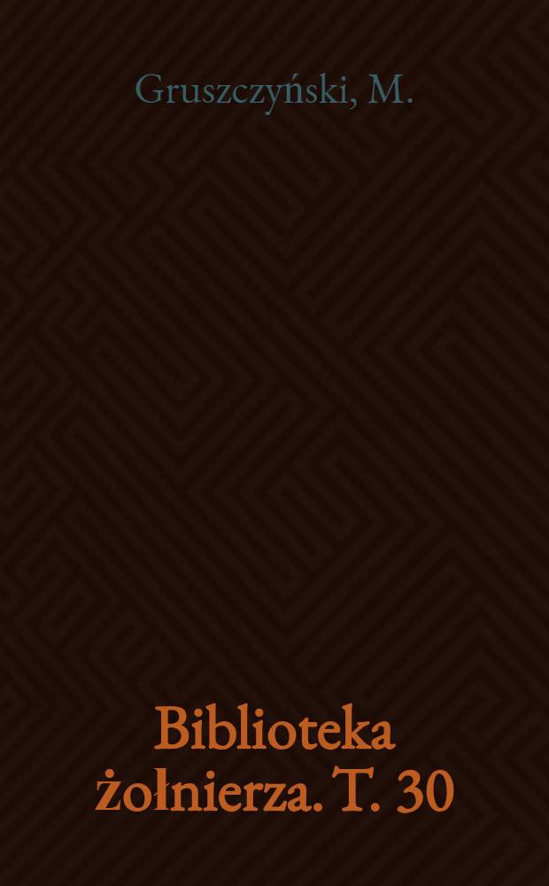 Biblioteka żołnierza. T. 30 : Legion wolności