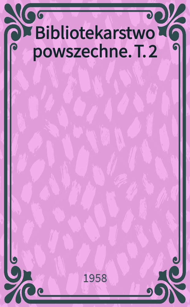 Bibliotekarstwo powszechne. T. 2 : Księgozbiór biblioteczny