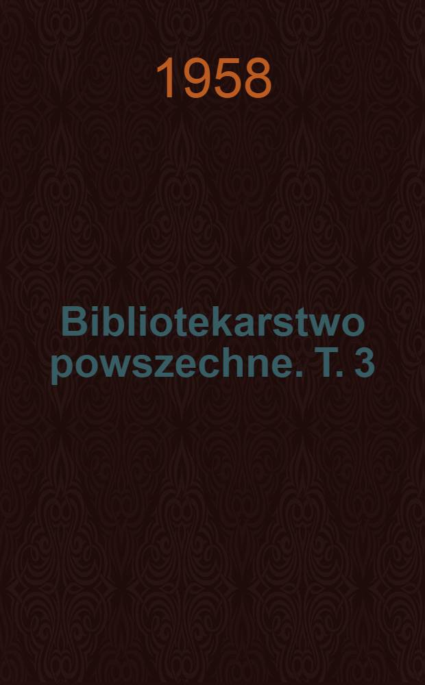 Bibliotekarstwo powszechne. T. 3 : Książka i jej funkcja społeczna