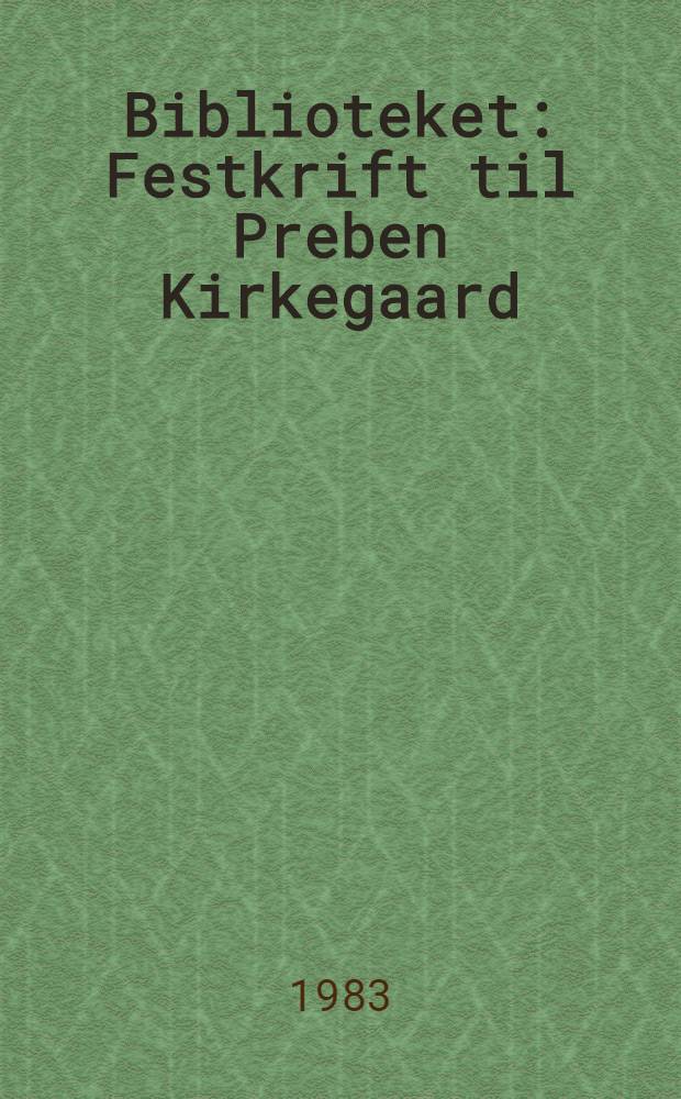 Biblioteket : Festkrift til Preben Kirkegaard