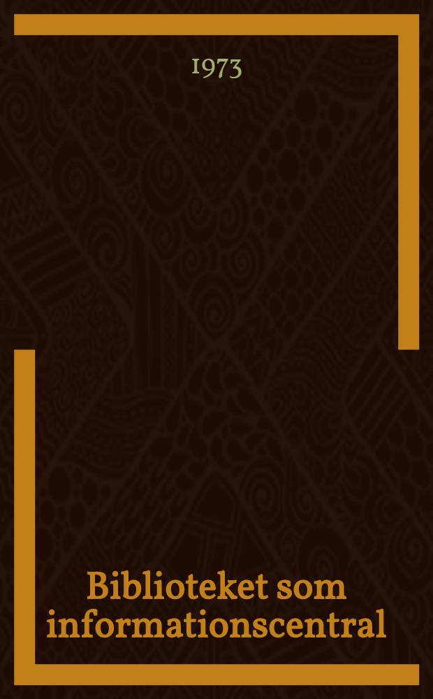 Biblioteket som informationscentral : En introduktion til bibliotekernes referencearbejde