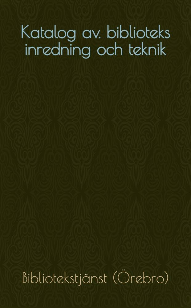 Katalog [av. biblioteks inredning och teknik]