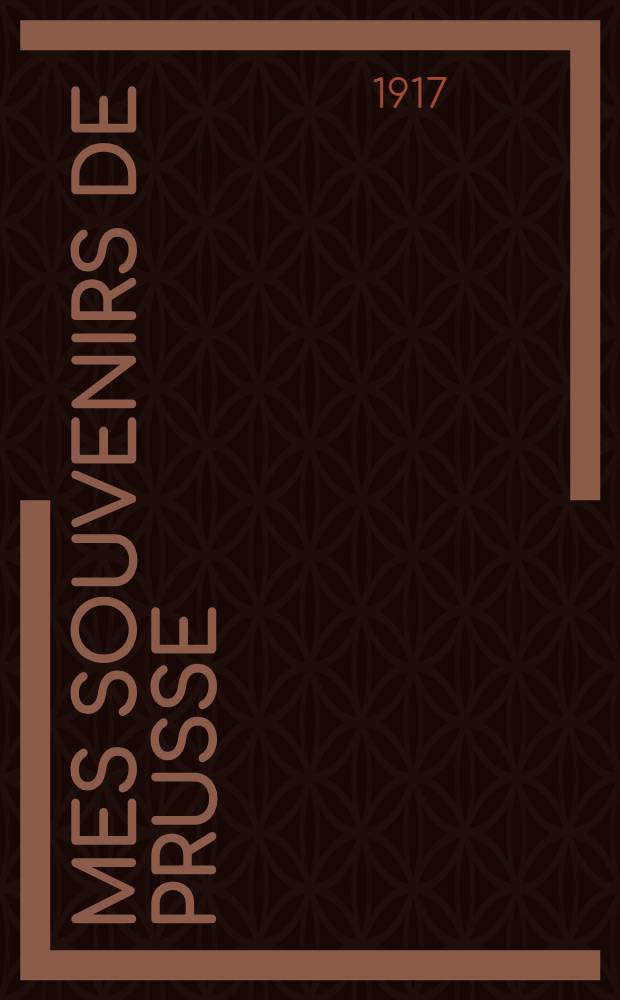 Mes souvenirs de Prusse