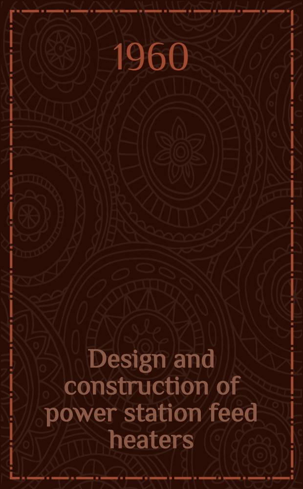 Design and construction of power station feed heaters