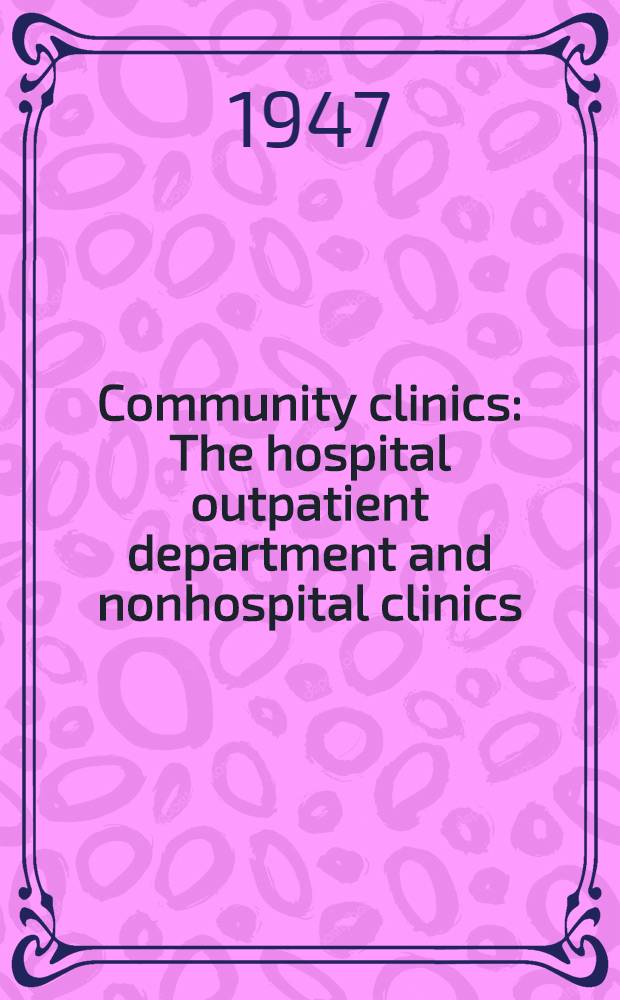 Community clinics : The hospital outpatient department and nonhospital clinics : Setting up and maintaining the clinic workshop