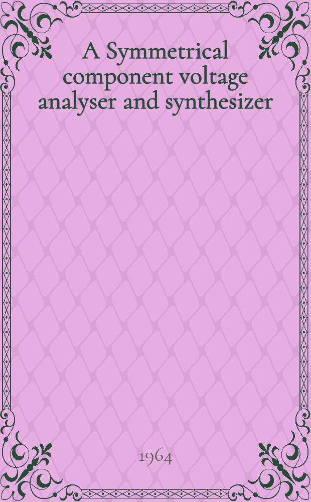 A Symmetrical component voltage analyser and synthesizer