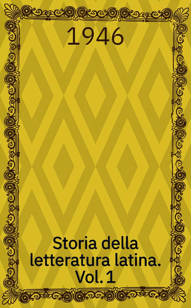 Storia della letteratura latina. Vol. 1 : Originalità e formazione dello spirito romano