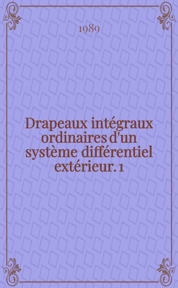 Drapeaux intégraux ordinaires d'un système différentiel extérieur. 1