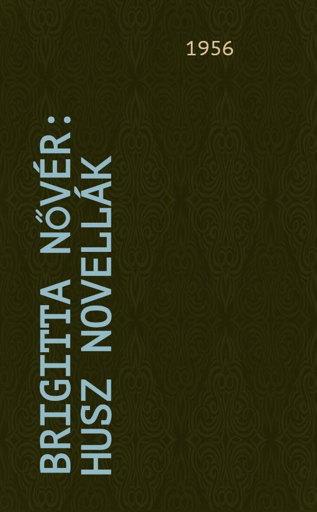 Brigitta nővér : Husz novellák : A rajzokat Szőnyi Gyula készítette
