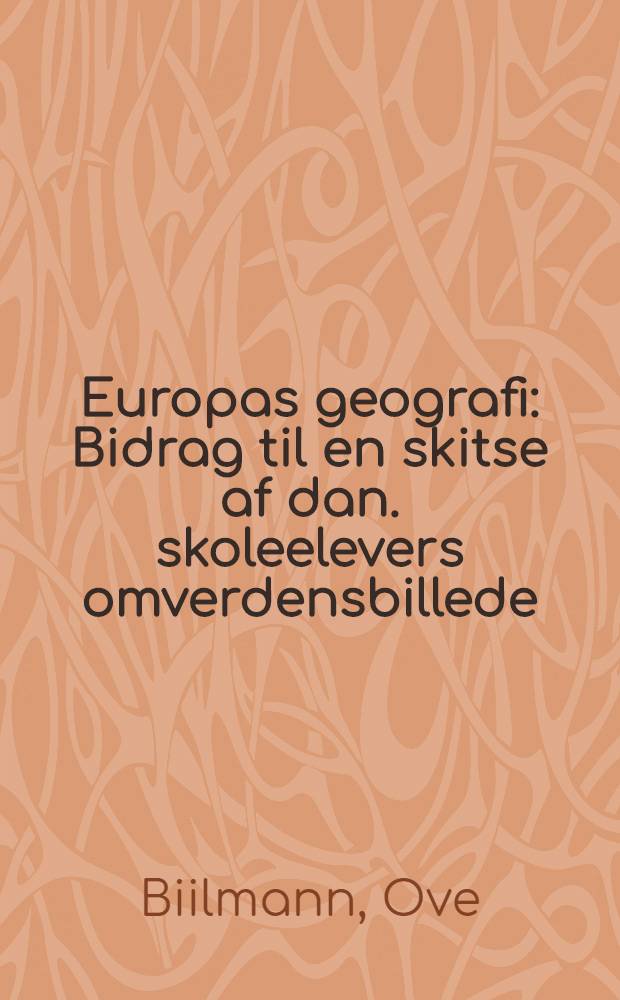 Europas geografi : Bidrag til en skitse af dan. skoleelevers omverdensbillede